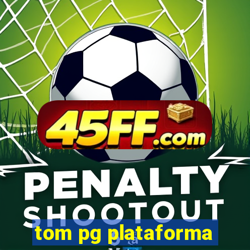 tom pg plataforma